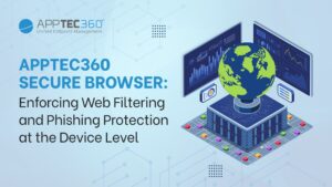 AppTec360 Sicherer Browser: Durchsetzung von Webfilterung und Phishing-Schutz auf Geräteebene AppTec360 Sicherer Browser: Durchsetzung von Webfilterung und Phishing-Schutz auf Geräteebene