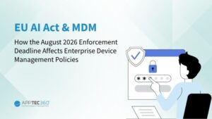 EU-KI-Gesetz und MDM: Wie sich die Umsetzungsfrist im August 2026 auf die Richtlinien zur Geräteverwaltung in Unternehmen auswirkt EU-KI-Gesetz und MDM: Wie sich die Umsetzungsfrist im August 2026 auf die Richtlinien zur Geräteverwaltung in Unternehmen auswirkt